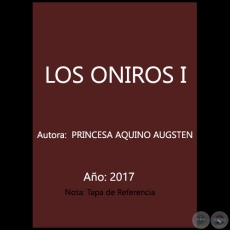 LOS ONIROS I - Autora:  PRINCESA AQUINO AUGSTEN - Ao 2017